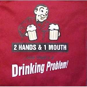   Drinking problem 2 hands 1 mouth red funny apron