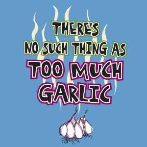   funny apron theres no such thing as Too much garlic