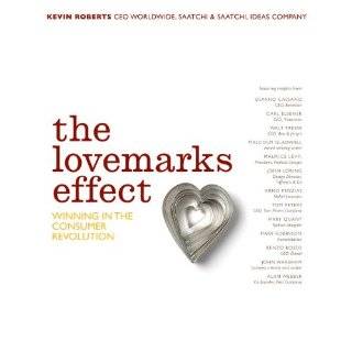The Lovemarks Effect Winning in the Consumer Revolution by Kevin 