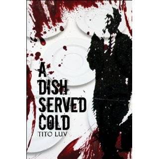 Dish Served Cold by Tito Luv ( Paperback   Aug. 28, 2006)