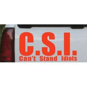  C.S.I. Cant Stand Idiots Funny Car Window Wall Laptop 
