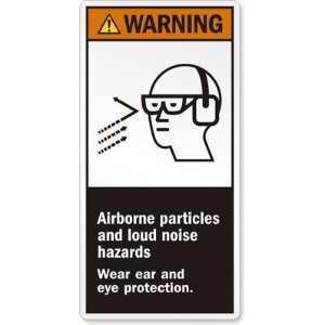  Airborne particles and loud noise hazards. Wear ear and 