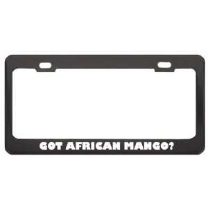 Got African Mango? Eat Drink Food Black Metal License Plate Frame 