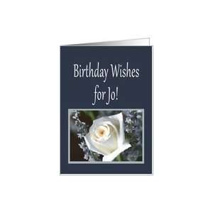 Birthday Wishes for Jo, white rose Card