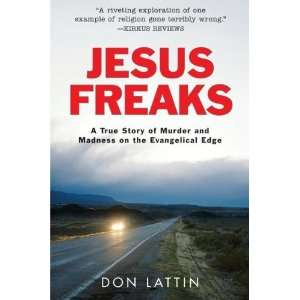 Jesus Freaks A True Story of Murder and Madness on the Evangelical 