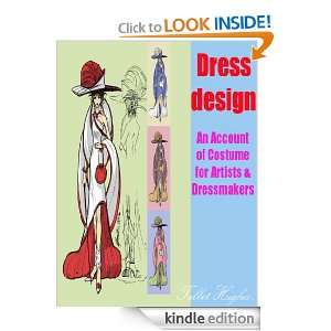 Dress design ( Annotated ) An Account of Costume for Artists 